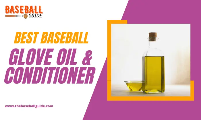 Best Baseball Glove Oil & Conditioner
