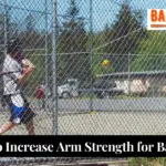 How to Increase Arm Strength for Baseball: Tried & Tested