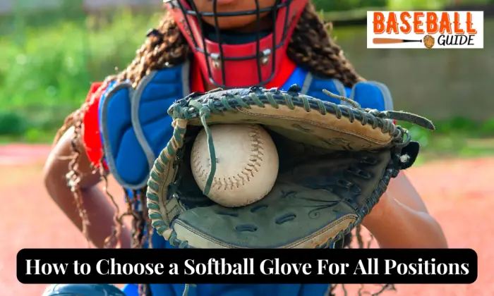 How to Choose a Softball Glove: For All Positions