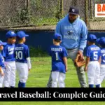 Travel Baseball: A Complete and Updated Guide for 2023