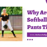 Why Are Softball Pants So Tight