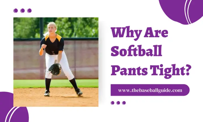 Why Are Softball Pants So Tight