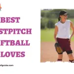 Best Fastpitch Softball Gloves