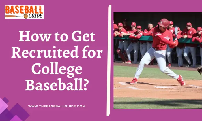 How to Get Recruited for College Baseball?