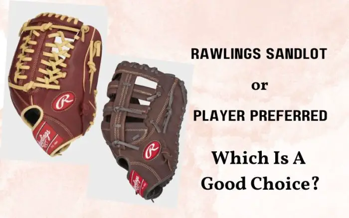 rawlings sandlot vs players preferred