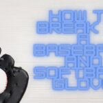 ways to break in a baseball and softball glove