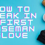 break in a first baseman glove