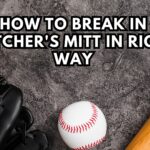 How to break in a catchers mitt
