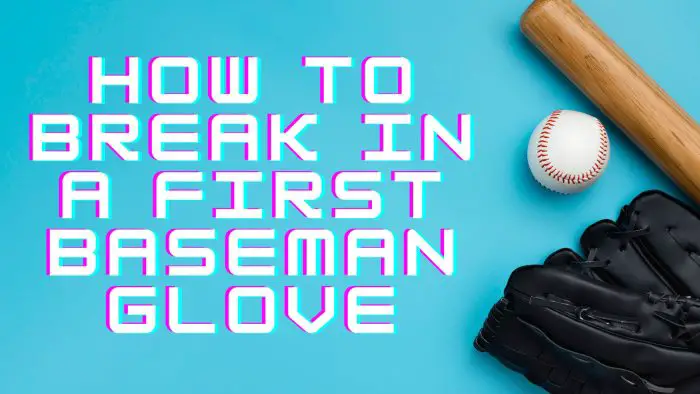 break in a first baseman glove