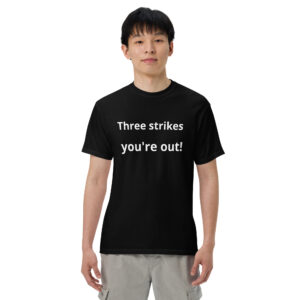 Baseball Tshirt - Three strikes, you're out!